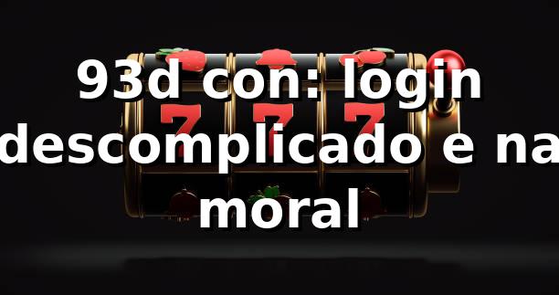 93d con: login descomplicado e na moral 😎